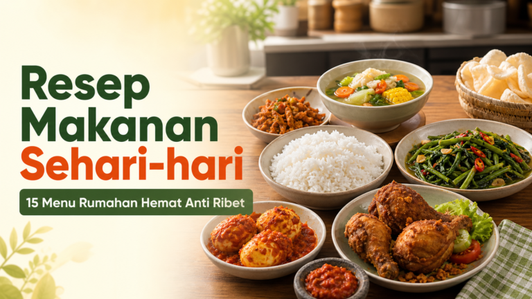resep - Resep Makanan Sehari-hari: 15 Menu Rumahan Hemat Anti Ribet