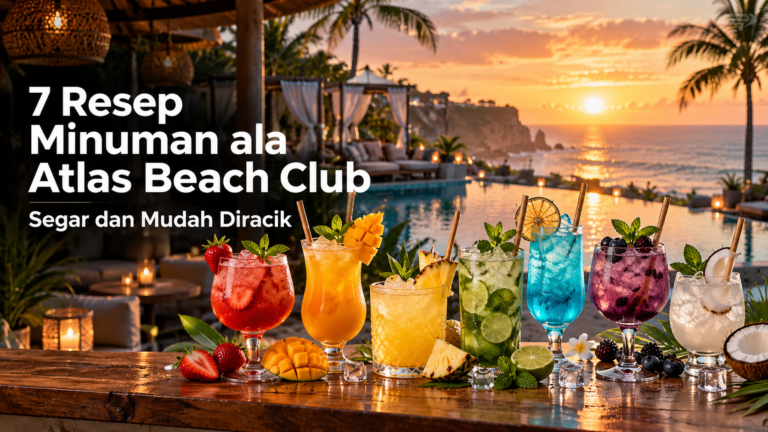 atlas - 7 Resep Minuman ala Atlas Beach Club, Segar dan Mudah Diracik