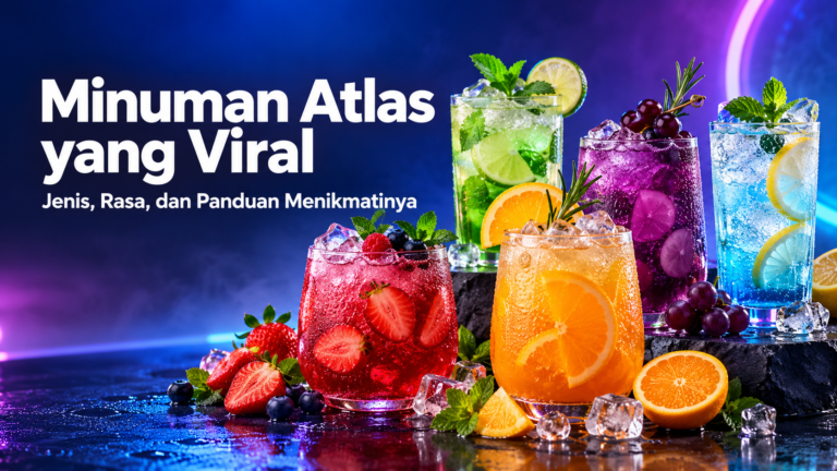 atlas - Minuman Atlas yang Viral: Jenis, Rasa, dan Panduan Menikmatinya