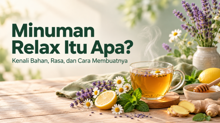 relax - Minuman Relax Itu Apa? Kenali Bahan, Rasa, dan Cara Membuatnya