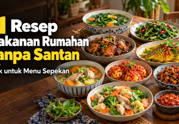 resep - 11 Resep Makanan Rumahan Tanpa Santan, Enak untuk Menu Sepekan